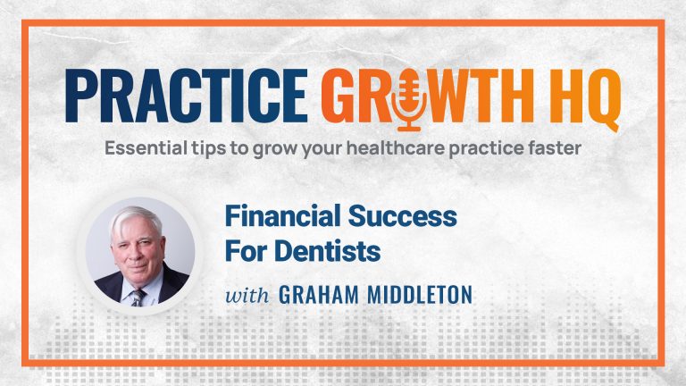 EP 35: Financial Success For Dentists – With Graham Middleton
