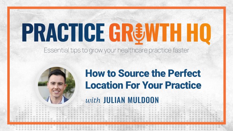 EP 54: How to Source the Perfect Location For Your Practice – With Julian Muldoon