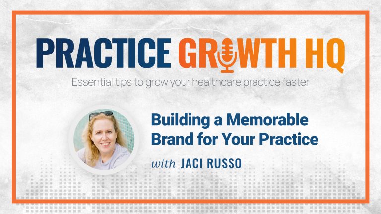 EP 57: Building a Memorable Brand for Your Practice – With Jaci Russo