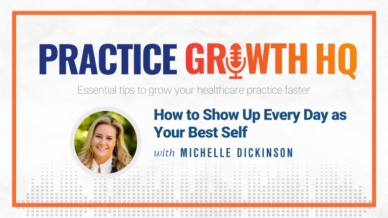 EP 66: How to Show Up Every Day as Your Best Self – With Michelle Dickinson