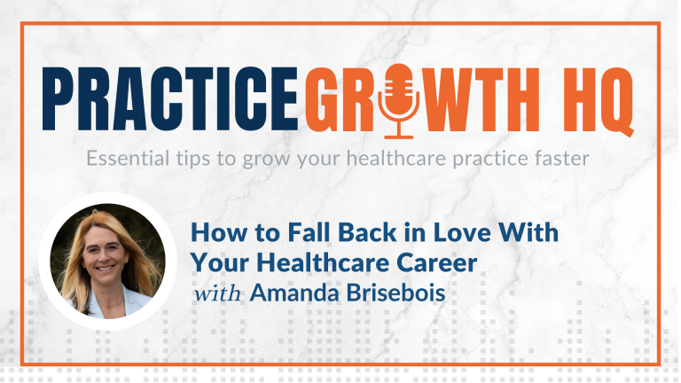EP 88: How to Fall Back in Love With Your Healthcare Career – With Amanda Brisebois