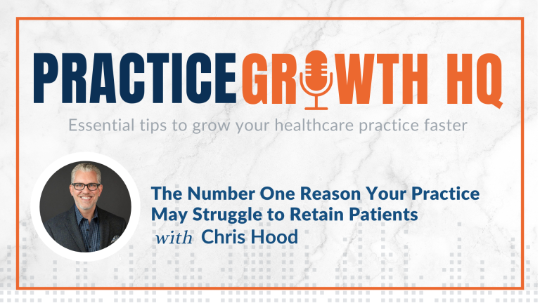 EP 94: The Number One Reason Your Practice May Struggle to Retain Patients – With Chris Hood