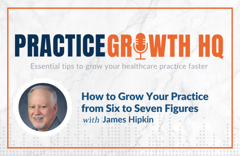 EP 128: How to Grow Your Practice from Six to Seven Figures – With James Hipkin