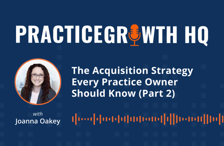 EP 130: The Acquisition Strategy Every Practice Owner Should Know – With Joanna Oakey (Part 2)