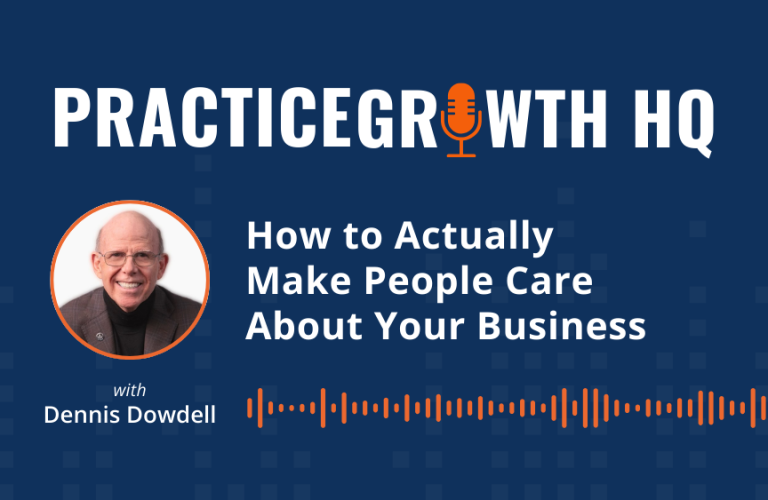 EP 136: How to Actually Make People Care About Your Business – With Dennis Dowdell