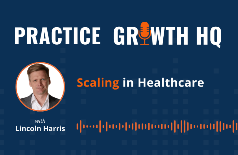 EP 148: Scaling Success in Healthcare – with Dr. Lincoln Harris