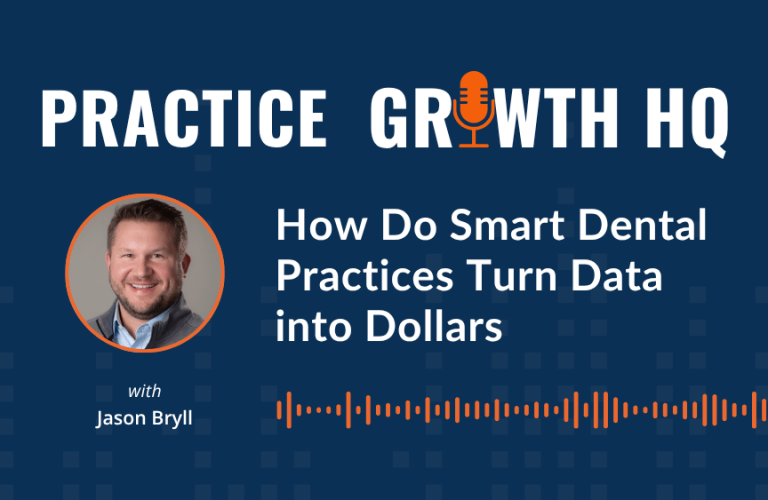 EP 163: How Do Smart Dental Practices Turn Data into Dollars with Jason Bryll